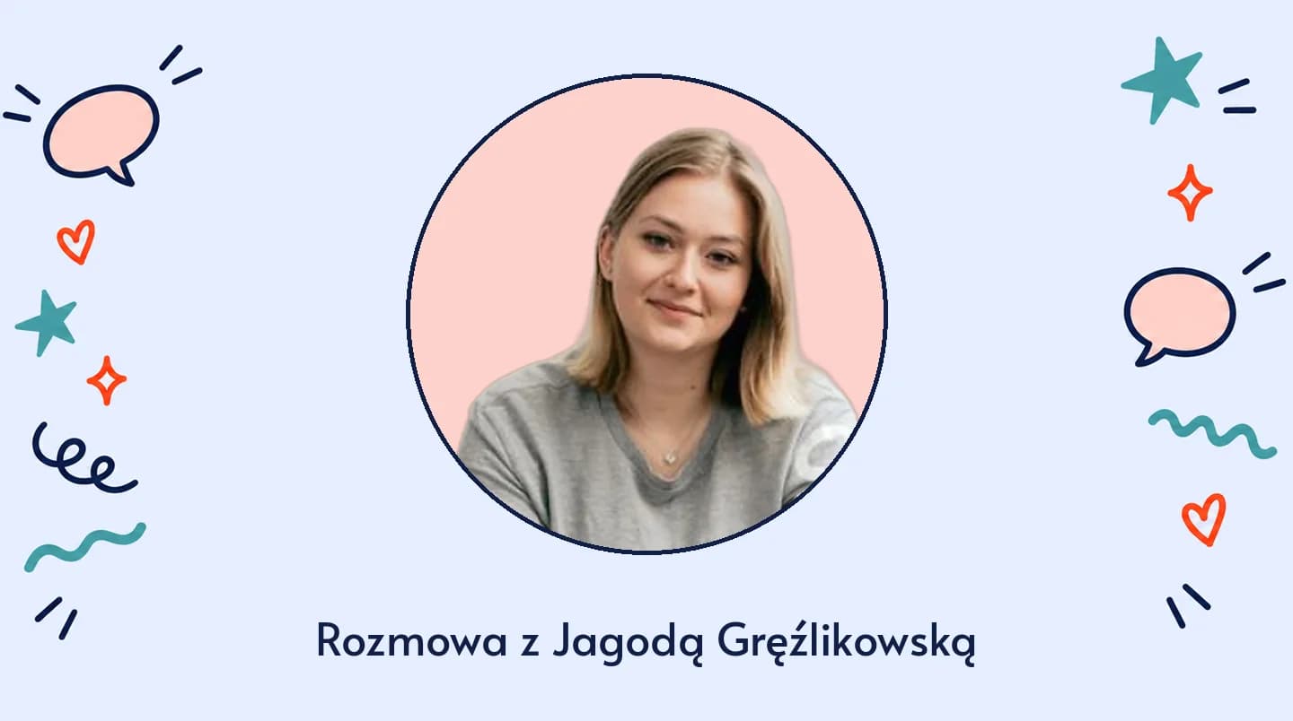 Rozmowa z Jagodą Gręźlikowską